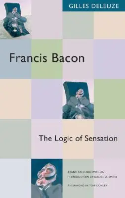 Francis Bacon: Logika doznań - Francis Bacon: The Logic of Sensation