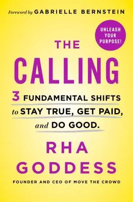 The Calling: 3 fundamentalne zmiany, aby pozostać wiernym, zarabiać i czynić dobro - The Calling: 3 Fundamental Shifts to Stay True, Get Paid, and Do Good