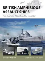 Brytyjskie okręty desantowe: Od Suezu po Falklandy i dzień dzisiejszy - British Amphibious Assault Ships: From Suez to the Falklands and the Present Day
