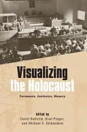 Wizualizacja Holokaustu: Dokumenty, estetyka, pamięć - Visualizing the Holocaust: Documents, Aesthetics, Memory