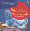 W nocnym ogrodzie: Obudź się, Igglepiggle - In the Night Garden: Wake Up, Igglepiggle
