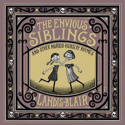 Zazdrosne rodzeństwo: I inne chorobliwe rymowanki dla dzieci - The Envious Siblings: And Other Morbid Nursery Rhymes