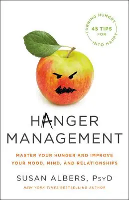 Zarządzanie wieszakami: Opanuj głód i popraw swój nastrój, umysł i relacje - Hanger Management: Master Your Hunger and Improve Your Mood, Mind, and Relationships