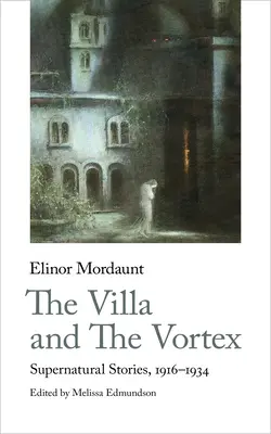 Willa i wir: Opowieści nadprzyrodzone, 1916-1924 - The Villa and the Vortex: Supernatural Stories, 1916-1924