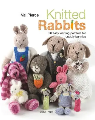 Króliki na drutach: 20 łatwych wzorów na milutkie króliczki - Knitted Rabbits: 20 Easy Knitting Patterns for Cuddly Bunnies