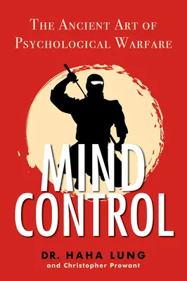 Kontrola umysłu: Starożytna sztuka wojny psychologicznej - Mind Control: The Ancient Art of Psychological Warfare