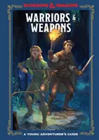 Wojownicy i broń (Lochy i Smoki): Przewodnik młodego poszukiwacza przygód - Warriors & Weapons (Dungeons & Dragons): A Young Adventurer's Guide