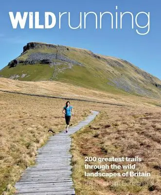 Wild Running: 200 najlepszych tras biegowych w Wielkiej Brytanii - Wild Running: Britain's 200 Greatest Trail Runs