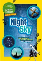 Ultimate Explorer Field Guides Nocne niebo - Znajdź przygodę! Zabawa na świeżym powietrzu! Zostań obserwatorem gwiazd! - Ultimate Explorer Field Guides Night Sky - Find Adventure! Have Fun Outdoors! be a Stargazer!