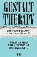 Terapia Gestalt - Podniecenie i wzrost w ludzkiej osobowości - Gestalt Therapy - Excitement and Growth in the Human Personality