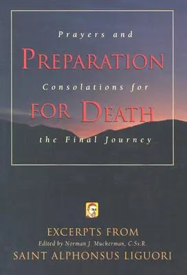 Przygotowanie do śmierci: Modlitwy i pocieszenia na ostatnią drogę - Preparation for Death: Prayers and Consolations for the Final Journey