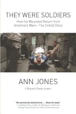 Byli żołnierzami: Jak ranni wracają z amerykańskich wojen: Nieopowiedziana historia - They Were Soldiers: How the Wounded Return from America's Wars: The Untold Story