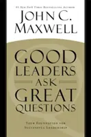 Dobrzy liderzy zadają świetne pytania: Twoja podstawa skutecznego przywództwa - Good Leaders Ask Great Questions: Your Foundation for Successful Leadership