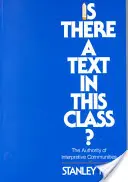 Czy w tej klasie jest tekst? Autorytet wspólnot interpretacyjnych - Is There a Text in This Class?: The Authority of Interpretive Communities