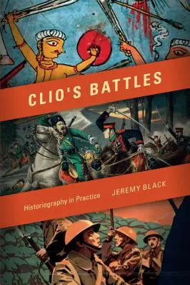 Clio's Battles: Historiografia w praktyce - Clio's Battles: Historiography in Practice