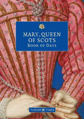 Maria, królowa Szkotów Księga dni - Mary, Queen of Scots Book of Days