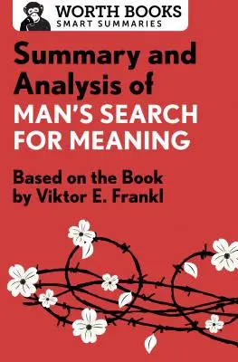 Streszczenie i analiza książki Man's Search for Meaning: Na podstawie książki Victora E. Frankla - Summary and Analysis of Man's Search for Meaning: Based on the Book by Victor E. Frankl