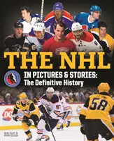 NHL w obrazach i opowieściach: The Definitive History - The NHL in Pictures and Stories: The Definitive History