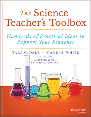 Przybornik nauczyciela przedmiotów ścisłych: Setki praktycznych pomysłów na wsparcie uczniów - The Science Teacher's Toolbox: Hundreds of Practical Ideas to Support Your Students