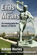 Cele i środki: Dociekania nad naturą ideałów - Ends and Means: An Inquiry Into the Nature of Ideals