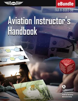 Podręcznik instruktora lotnictwa: Faa-H-8083-9b (Ebundle) (Federal Aviation Administration (FAA)/Av) - Aviation Instructor's Handbook: Faa-H-8083-9b (Ebundle) (Federal Aviation Administration (FAA)/Av)