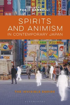 Duchy i animizm we współczesnej Japonii: Niewidzialne imperium - Spirits and Animism in Contemporary Japan: The Invisible Empire