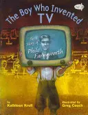 Chłopiec, który wynalazł telewizję: Historia Philo Farnswortha - The Boy Who Invented TV: The Story of Philo Farnsworth