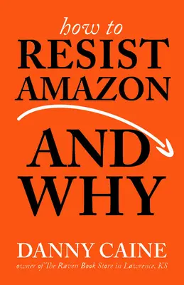 Jak oprzeć się Amazonowi i dlaczego - How to Resist Amazon and Why