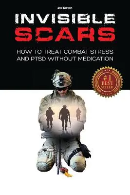 Niewidzialne blizny: jak leczyć stres bojowy i PTSD bez leków - Invisible Scars: How to Treat Combat Stress and PTSD without Medication