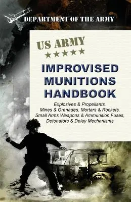 Podręcznik amunicji improwizowanej armii amerykańskiej - U.S. Army Improvised Munitions Handbook