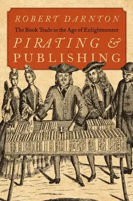 Piractwo i publikowanie: handel książkami w epoce oświecenia - Pirating and Publishing: The Book Trade in the Age of Enlightenment