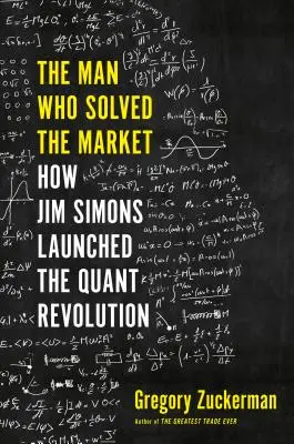 Człowiek, który rozwiązał rynek: Jak Jim Simons zapoczątkował rewolucję kwantową - The Man Who Solved the Market: How Jim Simons Launched the Quant Revolution