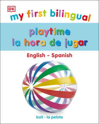 Moja pierwsza dwujęzyczna zabawa / La Hora de Jugar - My First Bilingual Playtime / La Hora de Jugar
