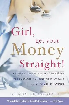 Girl, Get Your Money Straight: Siostrzany przewodnik po uzdrawianiu konta bankowego i finansowaniu marzeń w 7 prostych krokach - Girl, Get Your Money Straight: A Sister's Guide to Healing Your Bank Account and Funding Your Dreams in 7 Simple Steps