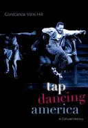 Tap Dancing America: Historia kultury - Tap Dancing America: A Cultural History