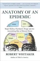 Anatomia epidemii: Magiczne kule, leki psychiatryczne i zdumiewający wzrost liczby chorób psychicznych w Ameryce - Anatomy of an Epidemic: Magic Bullets, Psychiatric Drugs, and the Astonishing Rise of Mental Illness in America