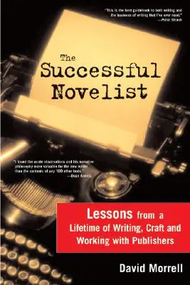 Powieściopisarz, który odniósł sukces: Lekcje pisania i publikowania przez całe życie - The Successful Novelist: A Lifetime of Lessons about Writing and Publishing