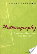 Historiografia: Starożytność, średniowiecze i współczesność - Historiography: Ancient, Medieval, & Modern