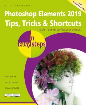 Photoshop Elements 2019 - porady, wskazówki i skróty w prostych krokach - Photoshop Elements 2019 Tips, Tricks & Shortcuts in Easy Steps