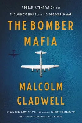 Bombowa mafia: sen, pokusa i najdłuższa noc drugiej wojny światowej - The Bomber Mafia: A Dream, a Temptation, and the Longest Night of the Second World War