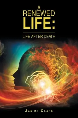 Odnowione życie: Życie po śmierci - A Renewed Life: Life After Death