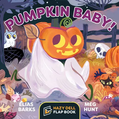 Pumpkin Baby! A Hazy Dell Flap Book - Pumpkin Baby!: A Hazy Dell Flap Book