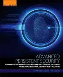 Zaawansowane trwałe zabezpieczenia: Cyberwojenne podejście do wdrażania adaptacyjnych strategii ochrony, wykrywania i reagowania w przedsiębiorstwie - Advanced Persistent Security: A Cyberwarfare Approach to Implementing Adaptive Enterprise Protection, Detection, and Reaction Strategies