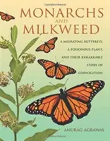 Monarchowie i trojeść mleczna: Migrujący motyl, trująca roślina i ich niezwykła historia koewolucji - Monarchs and Milkweed: A Migrating Butterfly, a Poisonous Plant, and Their Remarkable Story of Coevolution