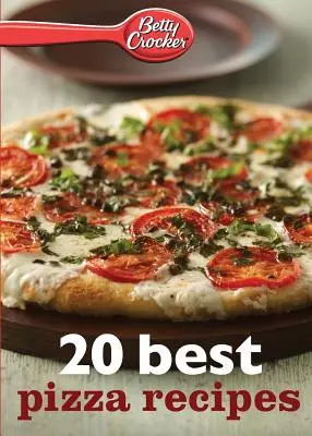 Betty Crocker 20 najlepszych przepisów na pizzę - Betty Crocker 20 Best Pizza Recipes