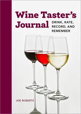 Dziennik degustatora wina: Pij, oceniaj, zapisuj i zapamiętuj - Wine Taster's Journal: Drink, Rate, Record, and Remember