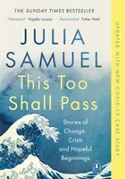 This Too Shall Pass - Historie zmian, kryzysów i pełnych nadziei początków - This Too Shall Pass - Stories of Change, Crisis and Hopeful Beginnings