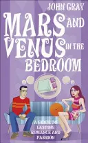 Mars i Wenus w sypialni - przewodnik po trwałym romansie i namiętności - Mars And Venus In The Bedroom - A Guide to Lasting Romance and Passion