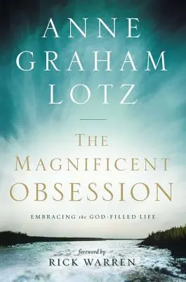 Wspaniała obsesja: Obejmując życie wypełnione Bogiem - The Magnificent Obsession: Embracing the God-Filled Life