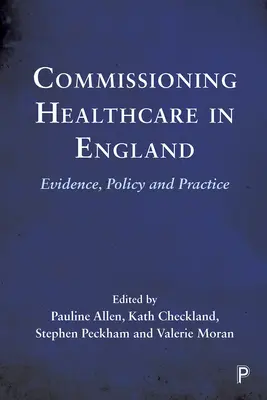 Zlecanie opieki zdrowotnej w Anglii: Dowody, polityka i praktyka - Commissioning Healthcare in England: Evidence, Policy and Practice